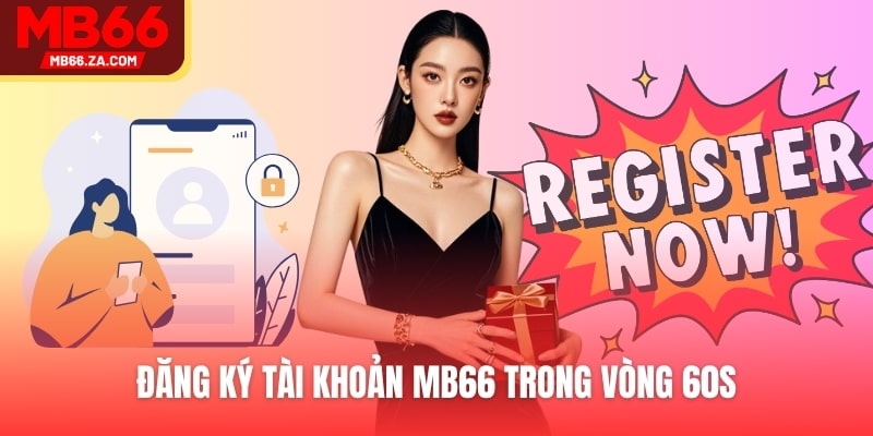 TRANG CHỦ 64 Đăng ký tài khoản MB66 trong vòng 60s