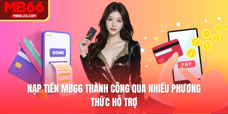 TRANG CHỦ 65 Nạp tiền MB66 thành công qua nhiều phương thức hỗ trợv