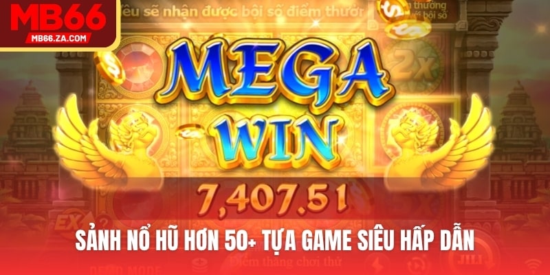 TRANG CHỦ 61 Sảnh nổ hũ hơn 50+ tựa game siêu hấp dẫn